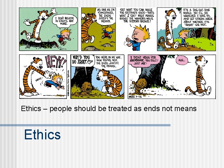 Ethics – people should be treated as ends not means Ethics 