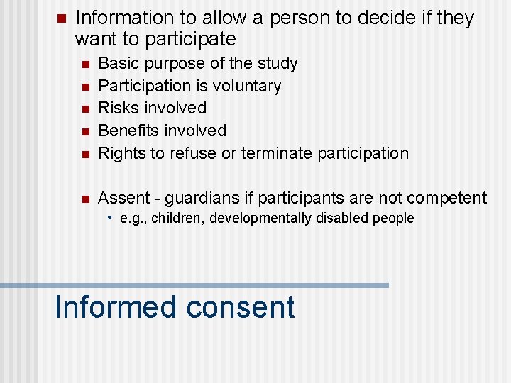 n Information to allow a person to decide if they want to participate n