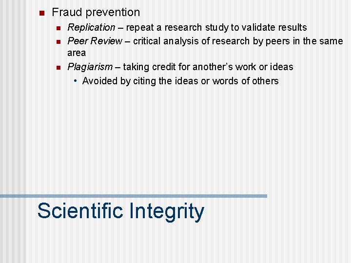 n Fraud prevention n Replication – repeat a research study to validate results Peer