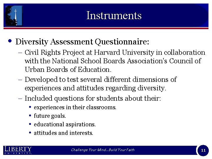 Instruments • Diversity Assessment Questionnaire: – Civil Rights Project at Harvard University in collaboration