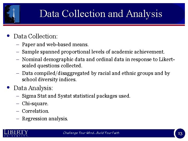 Data Collection and Analysis • • Data Collection: – Paper and web-based means. –