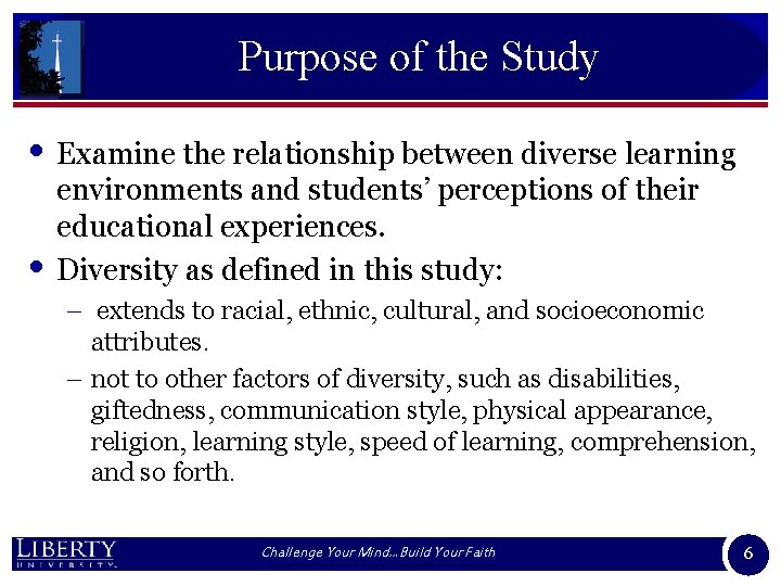 Purpose of the Study • Examine the relationship between diverse learning • environments and