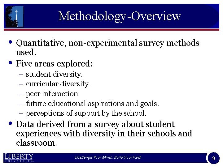 Methodology-Overview • Quantitative, non-experimental survey methods • used. Five areas explored: – student diversity.