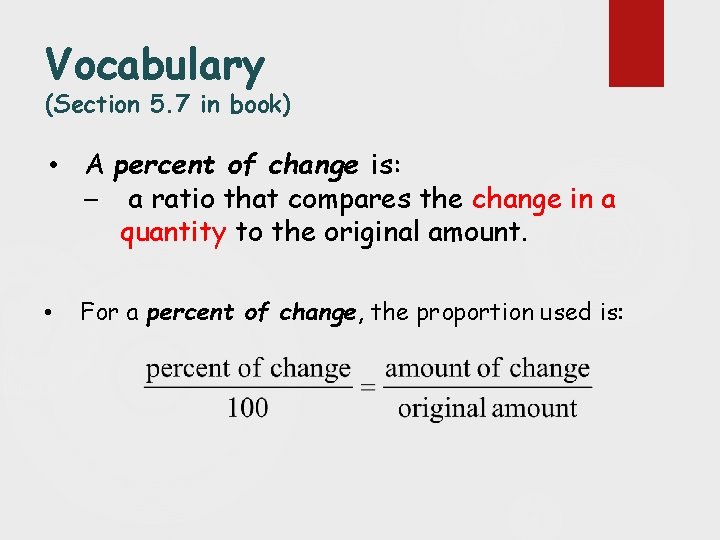 Vocabulary (Section 5. 7 in book) • A percent of change is: – a