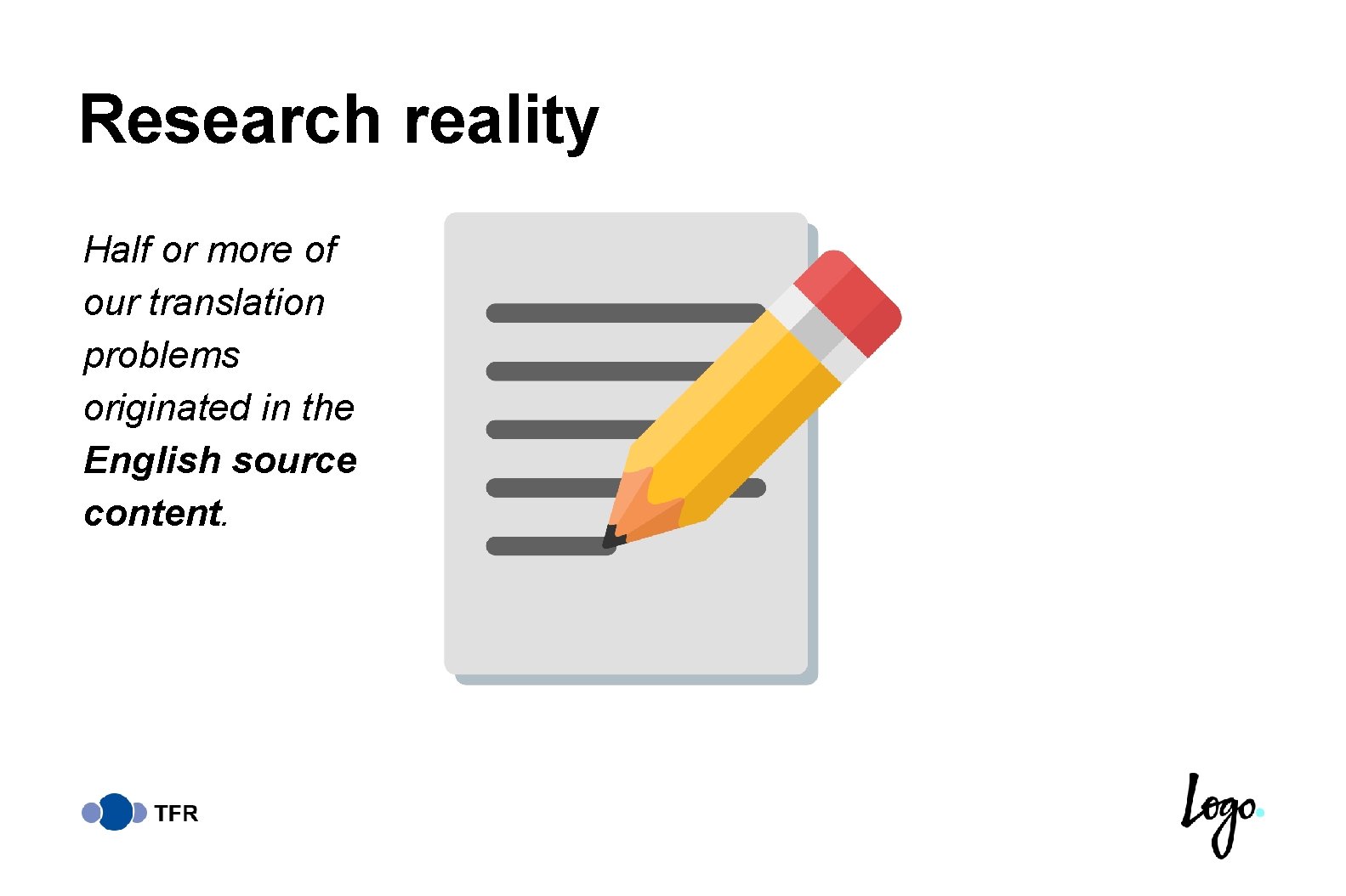 Research reality Half or more of our translation problems originated in the English source