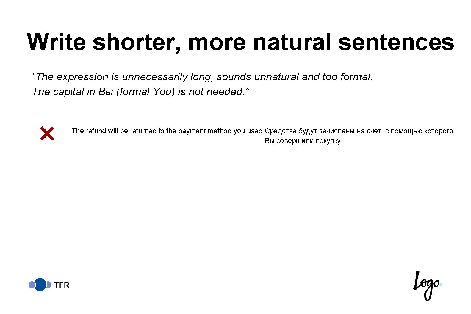 Write shorter, more natural sentences “The expression is unnecessarily long, sounds unnatural and too