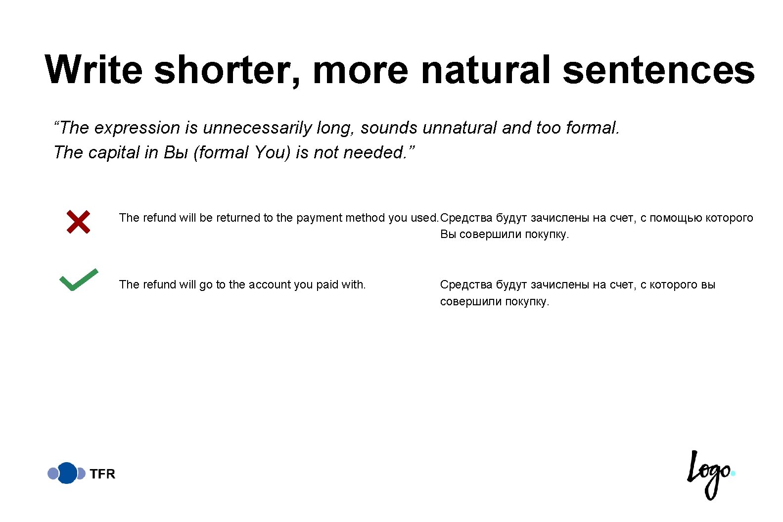 Write shorter, more natural sentences “The expression is unnecessarily long, sounds unnatural and too