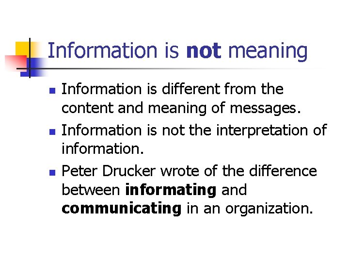 Information is not meaning n n n Information is different from the content and