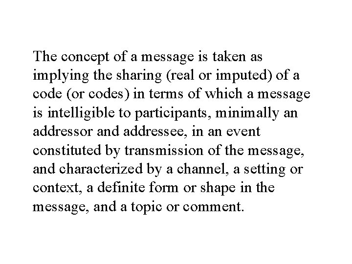 The concept of a message is taken as implying the sharing (real or imputed)