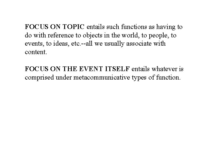 FOCUS ON TOPIC entails such functions as having to do with reference to objects FOCUS ON TOPIC entails such functions as having to do with reference to objects