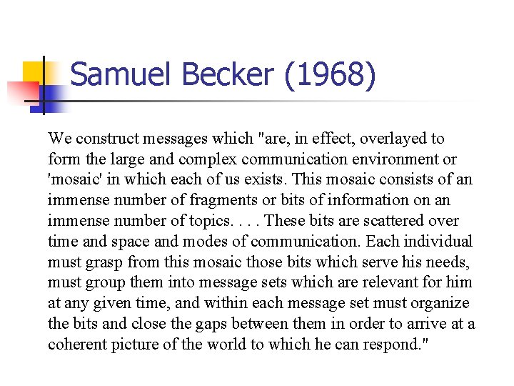 Samuel Becker (1968) We construct messages which "are, in effect, overlayed to form the