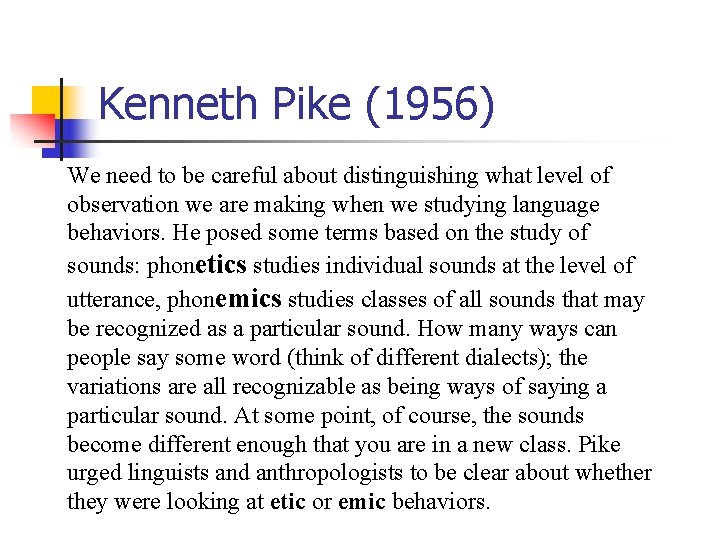 Kenneth Pike (1956) We need to be careful about distinguishing what level of observation