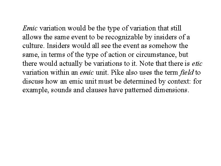 Emic variation would be the type of variation that still allows the same event