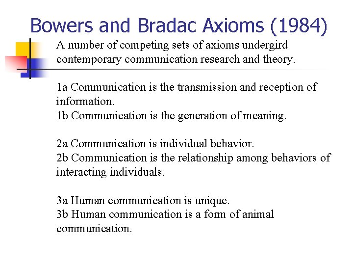 Bowers and Bradac Axioms (1984) A number of competing sets of axioms undergird contemporary