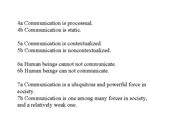 4 a Communication is processual. 4 b Communication is static. 5 a Communication is