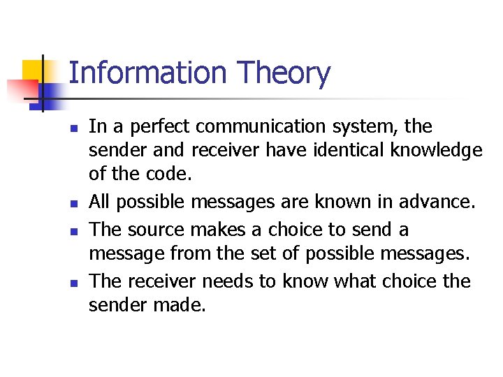 Information Theory n n In a perfect communication system, the sender and receiver have