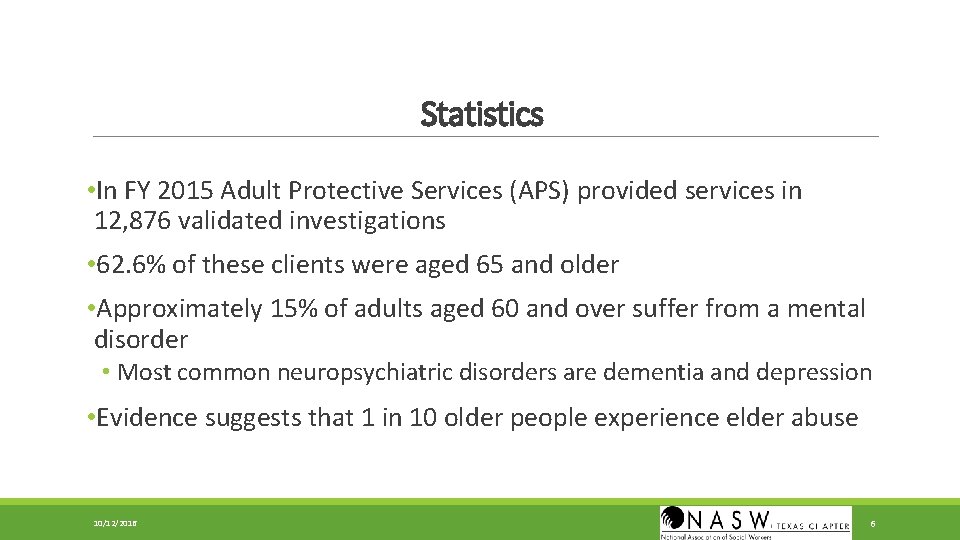 Statistics • In FY 2015 Adult Protective Services (APS) provided services in 12, 876