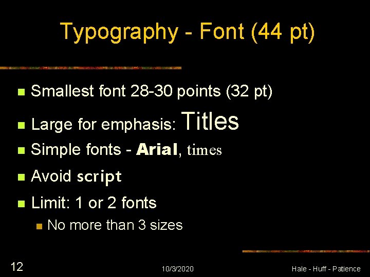 Typography - Font (44 pt) n Smallest font 28 -30 points (32 pt) n