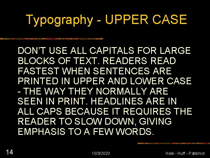 Typography - UPPER CASE DON’T USE ALL CAPITALS FOR LARGE BLOCKS OF TEXT. READERS