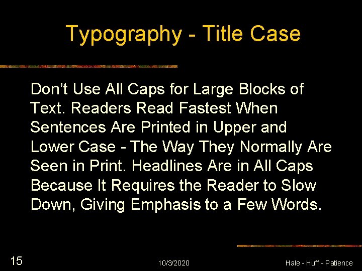 Typography - Title Case Don’t Use All Caps for Large Blocks of Text. Readers