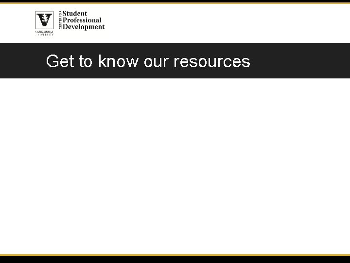 Get to know our resources 