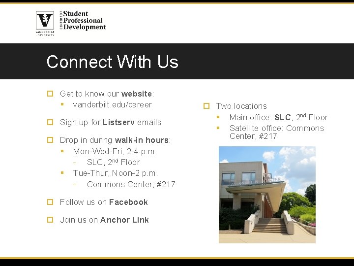 Connect With Us Get to know our website: § vanderbilt. edu/career Sign up for