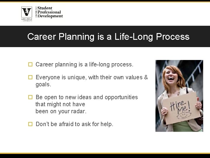 Career Planning is a Life-Long Process Career planning is a life-long process. Everyone is