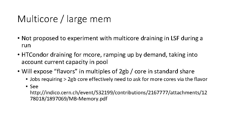 Multicore / large mem • Not proposed to experiment with multicore draining in LSF