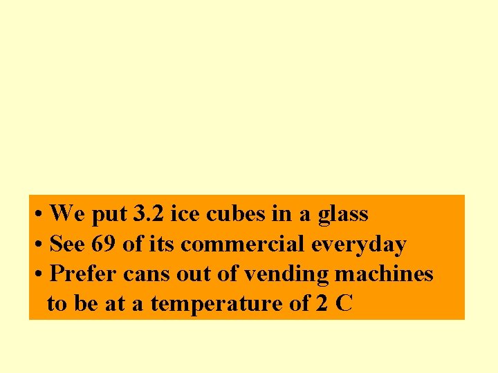Knows • We put 3. 2 ice cubes in a glass • See 69