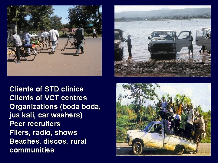 Clients of STD clinics Clients of VCT centres Organizations (boda, jua kali, car washers)