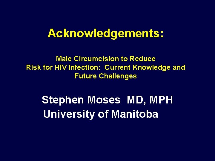 Acknowledgements: Male Circumcision to Reduce Risk for HIV Infection: Current Knowledge and Future Challenges