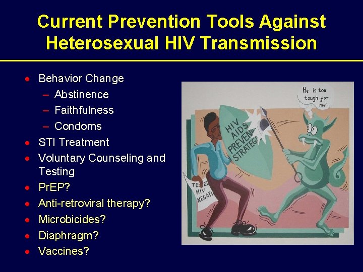 Current Prevention Tools Against Heterosexual HIV Transmission · Behavior Change – Abstinence – Faithfulness