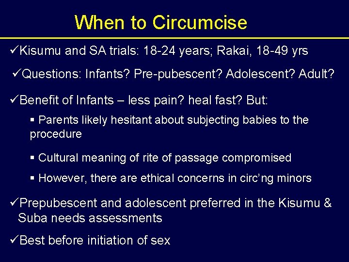 When to Circumcise üKisumu and SA trials: 18 -24 years; Rakai, 18 -49 yrs