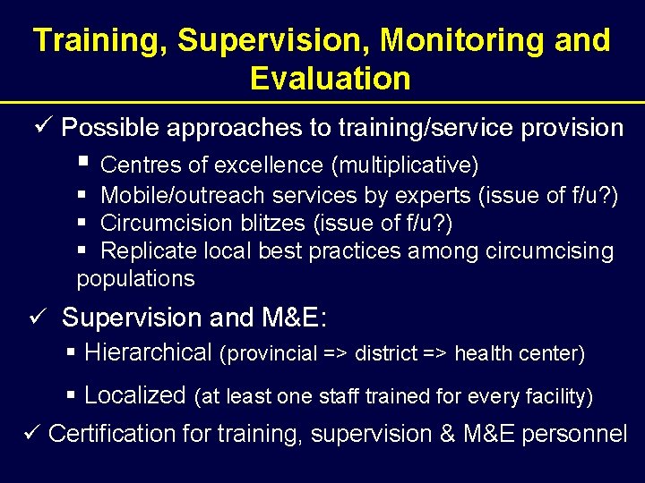 Training, Supervision, Monitoring and Evaluation ü Possible approaches to training/service provision § Centres of