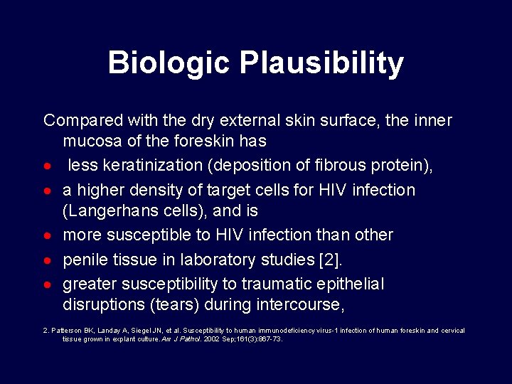 Biologic Plausibility Compared with the dry external skin surface, the inner mucosa of the