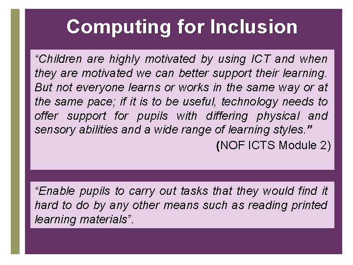 Computing for Inclusion “Children are highly motivated by using ICT and when they are