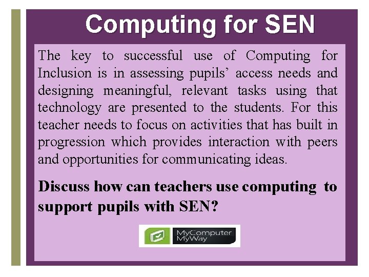 Computing for SEN The key to successful use of Computing for Inclusion is in