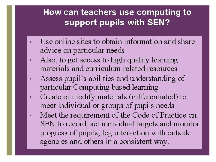 How can teachers use computing to support pupils with SEN? • • • Use