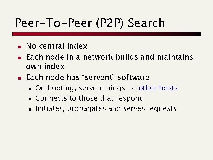 Peer-To-Peer (P 2 P) Search n n n No central index Each node in Peer-To-Peer (P 2 P) Search n n n No central index Each node in