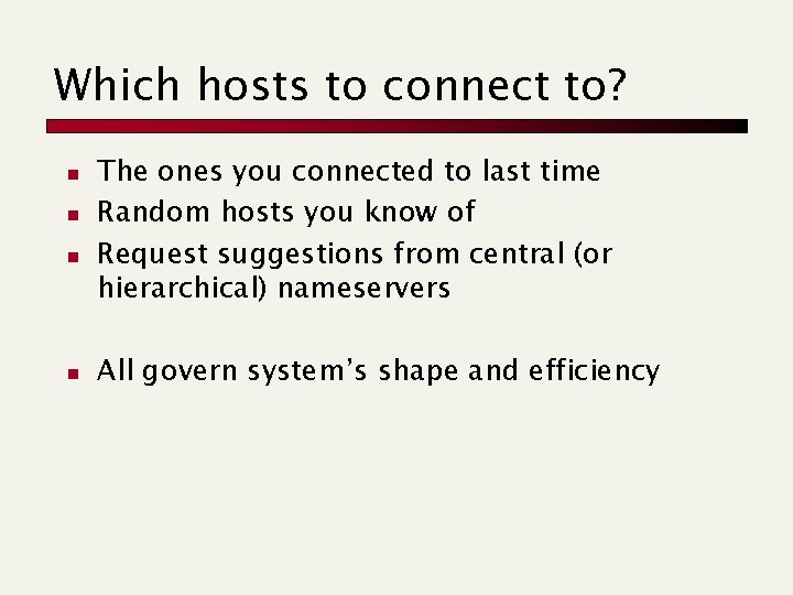 Which hosts to connect to? n n The ones you connected to last time Which hosts to connect to? n n The ones you connected to last time