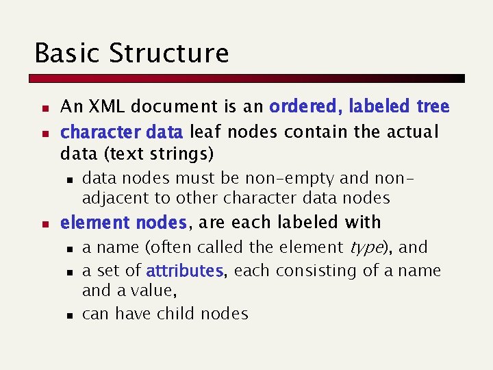 Basic Structure n n An XML document is an ordered, labeled tree character data Basic Structure n n An XML document is an ordered, labeled tree character data