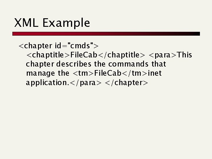 XML Example <chapter id="cmds"> <chaptitle>File. Cab</chaptitle> <para>This chapter describes the commands that manage the XML Example <chapter id="cmds"> <chaptitle>File. Cab</chaptitle> <para>This chapter describes the commands that manage the