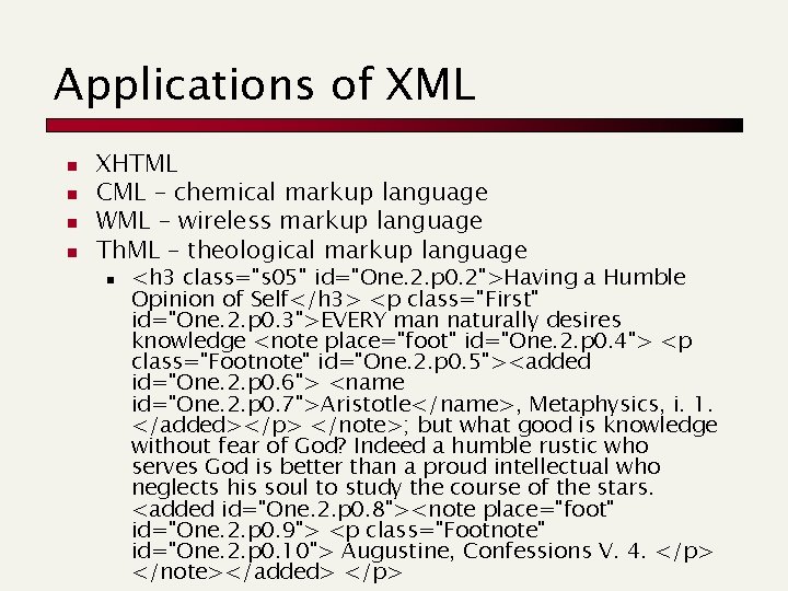 Applications of XML n n XHTML CML – chemical markup language WML – wireless Applications of XML n n XHTML CML – chemical markup language WML – wireless