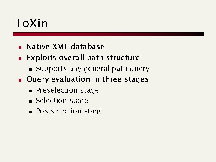 To. Xin n n Native XML database Exploits overall path structure n n Supports To. Xin n n Native XML database Exploits overall path structure n n Supports