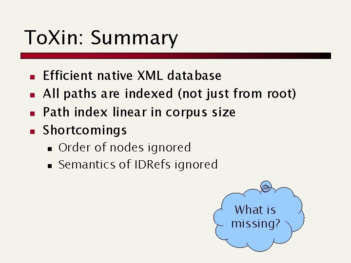 To. Xin: Summary n n Efficient native XML database All paths are indexed (not To. Xin: Summary n n Efficient native XML database All paths are indexed (not