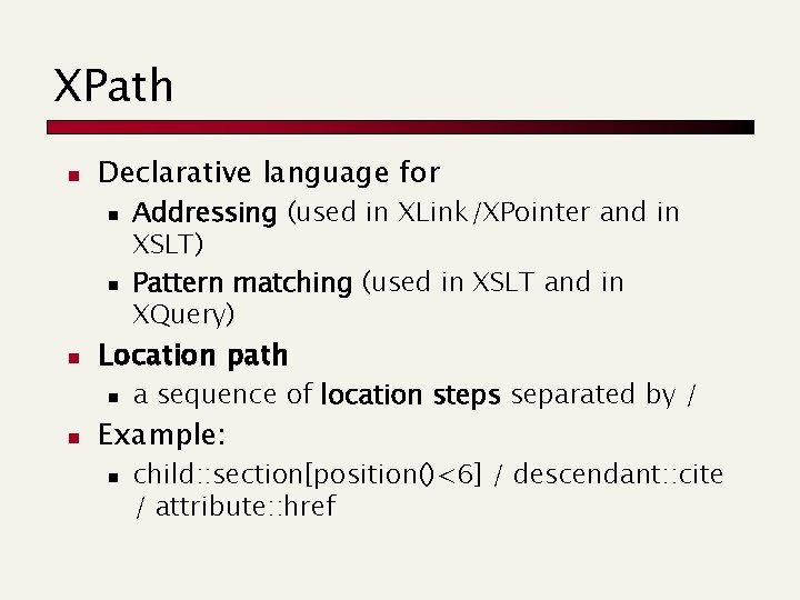 XPath n Declarative language for n n n Location path n n Addressing (used XPath n Declarative language for n n n Location path n n Addressing (used