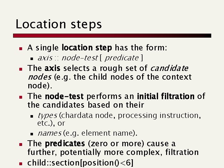 Location steps n n n A single location step has the form: n axis Location steps n n n A single location step has the form: n axis