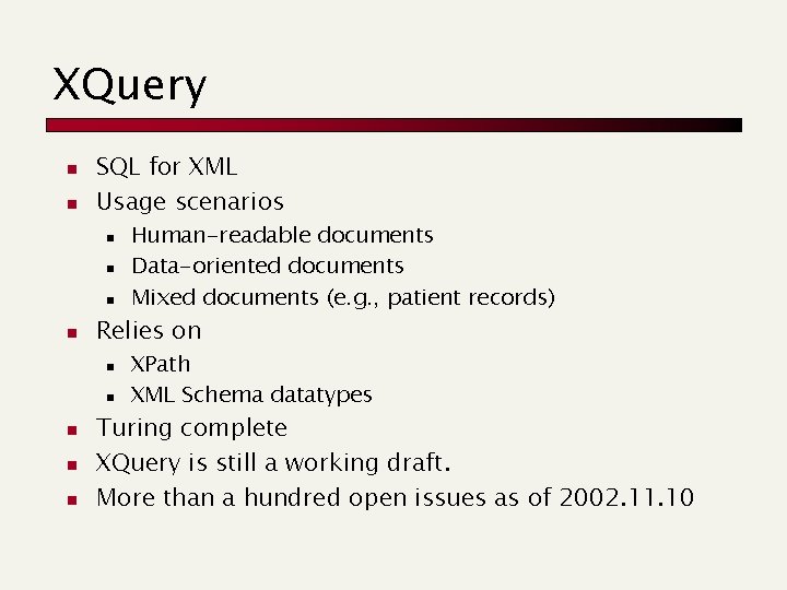 XQuery n n SQL for XML Usage scenarios n n Relies on n n XQuery n n SQL for XML Usage scenarios n n Relies on n n