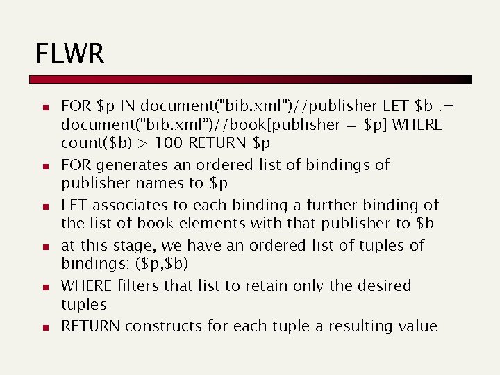 FLWR n n n FOR $p IN document("bib. xml")//publisher LET $b : = document("bib. FLWR n n n FOR $p IN document("bib. xml")//publisher LET $b : = document("bib.