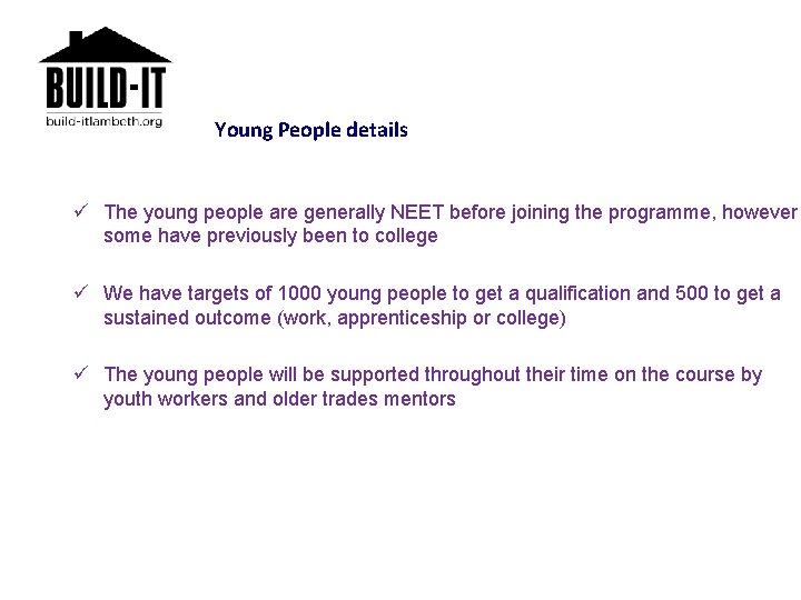 Young People details ü The young people are generally NEET before joining the programme,